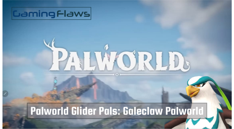 Palworld Glider Pals: Galeclaw Palworld The Fastest Pal [Comprehensive Guide]