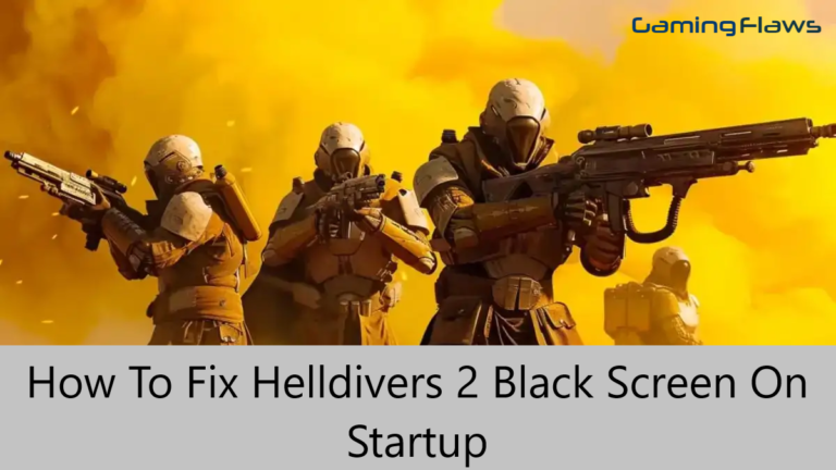 How To Fix Helldivers 2 Black Screen On Startup