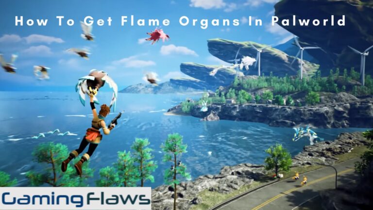 How To Get Flame Organs In Palworld: How To Find & Use