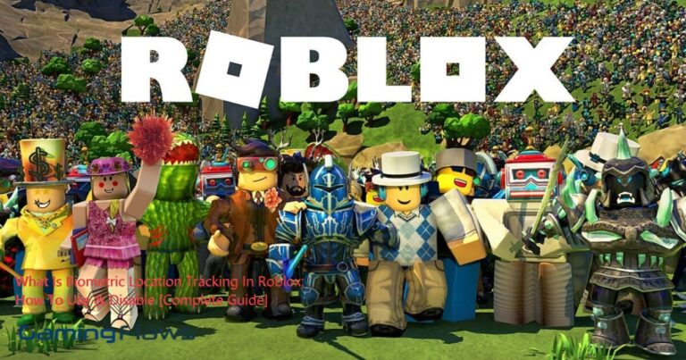 What Is Biometric Location Tracking In Roblox: How To Use & Disable [Complete Guide]