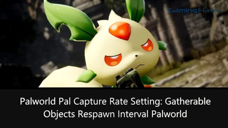 Palworld Pal Capture Rate Setting: Gatherable Objects Respawn Interval Palworld